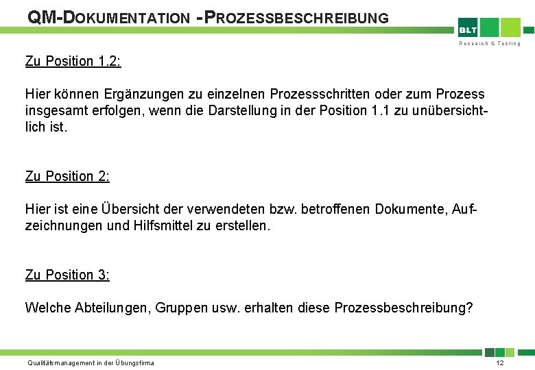 QM-DOKUMENTATION - PROZESSBESCHREIBUNG Research & Testing Zu Position 1. 2: Hier können Ergänzungen zu