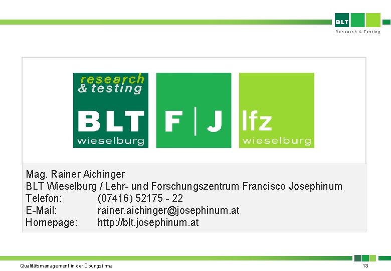 Research & Testing Mag. Rainer Aichinger BLT Wieselburg / Lehr- und Forschungszentrum Francisco Josephinum