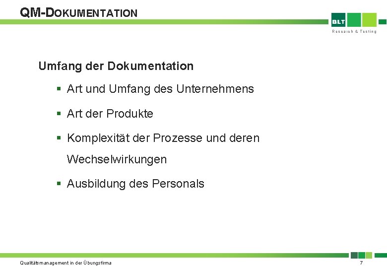 QM-DOKUMENTATION Research & Testing Umfang der Dokumentation § Art und Umfang des Unternehmens §