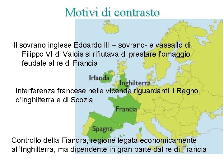 Motivi di contrasto Il sovrano inglese Edoardo III – sovrano- e vassallo di Filippo