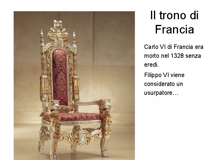 Il trono di Francia Carlo VI di Francia era morto nel 1328 senza eredi.