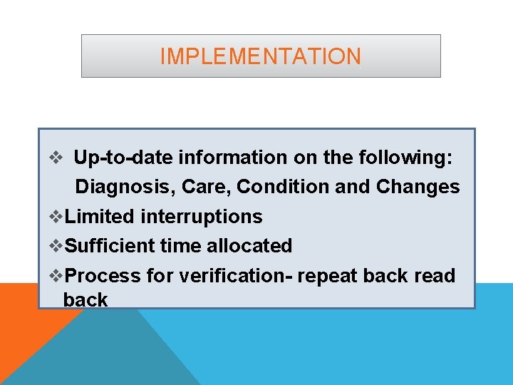 IMPLEMENTATION v Up-to-date information on the following: Diagnosis, Care, Condition and Changes v. Limited