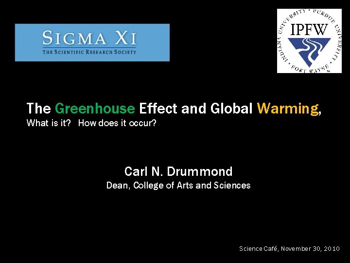 The Greenhouse Effect and Global Warming, What is it? How does it occur? Carl