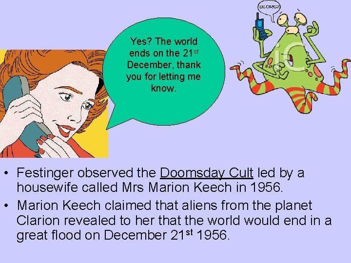 Yes? The world ends on the 21 st December, thank you for letting me