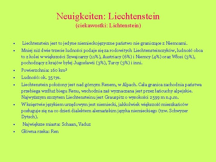 Neuigkeiten: Liechtenstein (ciekawostki: Lichtenstein) • Liechtenstein jest to jedyne niemieckojęzyczne państwo nie graniczące z