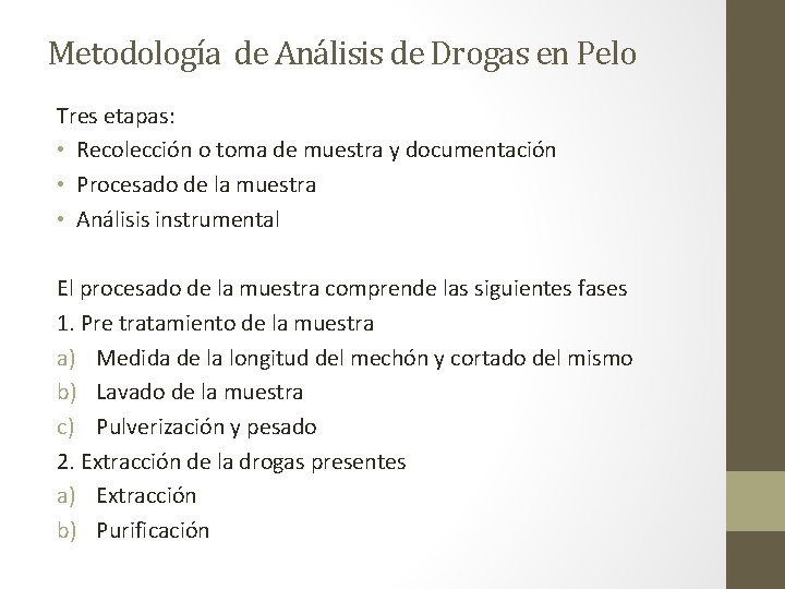 Metodología de Análisis de Drogas en Pelo Tres etapas: • Recolección o toma de