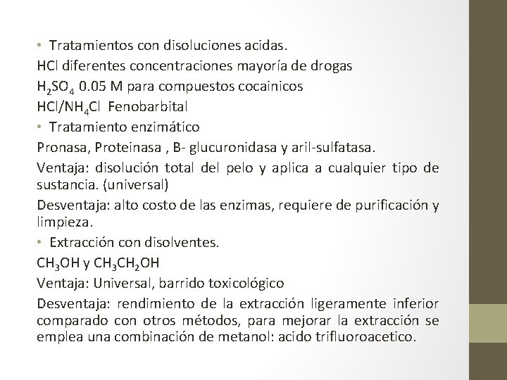  • Tratamientos con disoluciones acidas. HCl diferentes concentraciones mayoría de drogas H 2