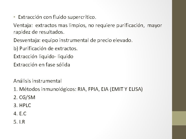  • Extracción con fluido supercrítico. Ventaja: extractos mas limpios, no requiere purificación, mayor