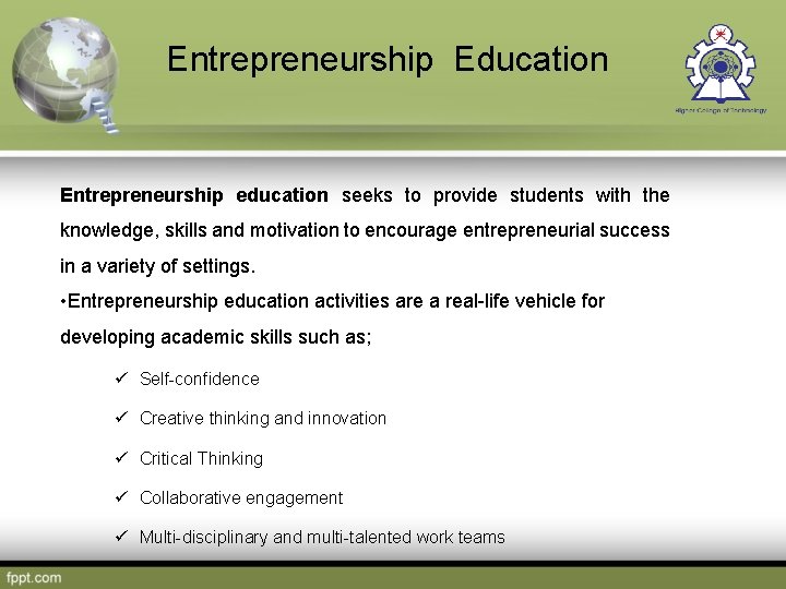 Entrepreneurship Education Entrepreneurship education seeks to provide students with the knowledge, skills and motivation