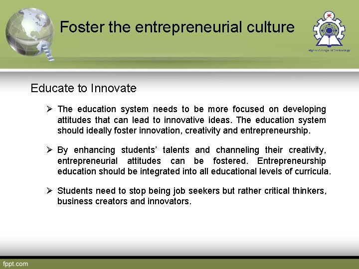 Foster the entrepreneurial culture Educate to Innovate Ø The education system needs to be
