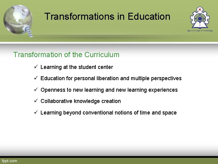 Transformations in Education Transformation of the Curriculum ü Learning at the student center ü