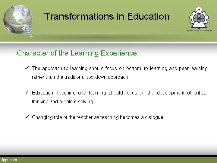 Transformations in Education Character of the Learning Experience ü The approach to learning should