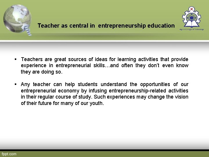 Teacher as central in entrepreneurship education § Teachers are great sources of ideas for
