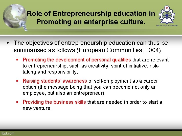 Role of Entrepreneurship education in Promoting an enterprise culture. • The objectives of entrepreneurship