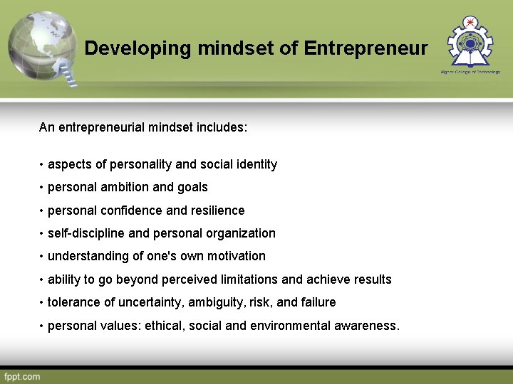 Developing mindset of Entrepreneur An entrepreneurial mindset includes: • aspects of personality and social