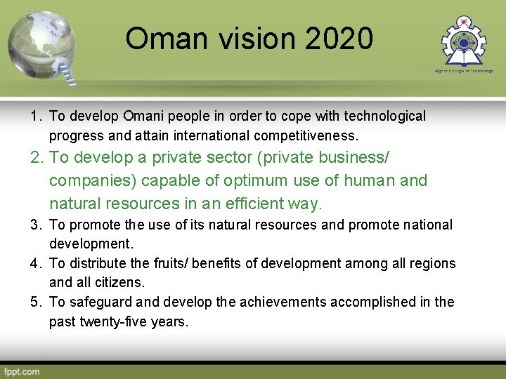 Oman vision 2020 1. To develop Omani people in order to cope with technological