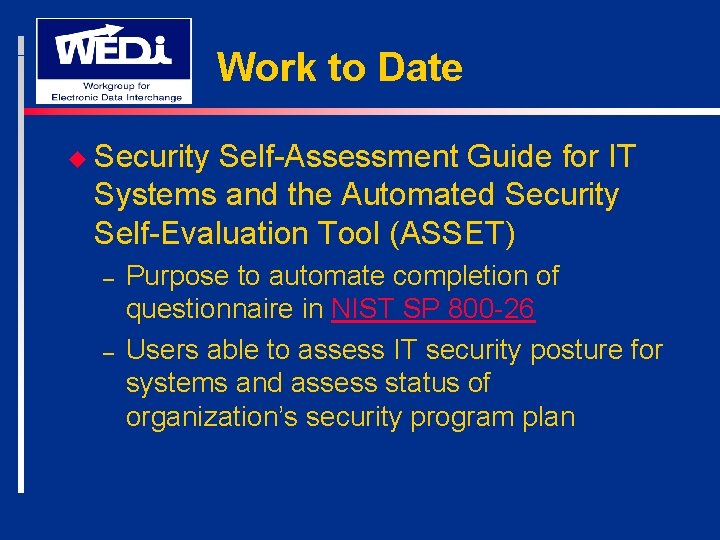 Work to Date u Security Self-Assessment Guide for IT Systems and the Automated Security