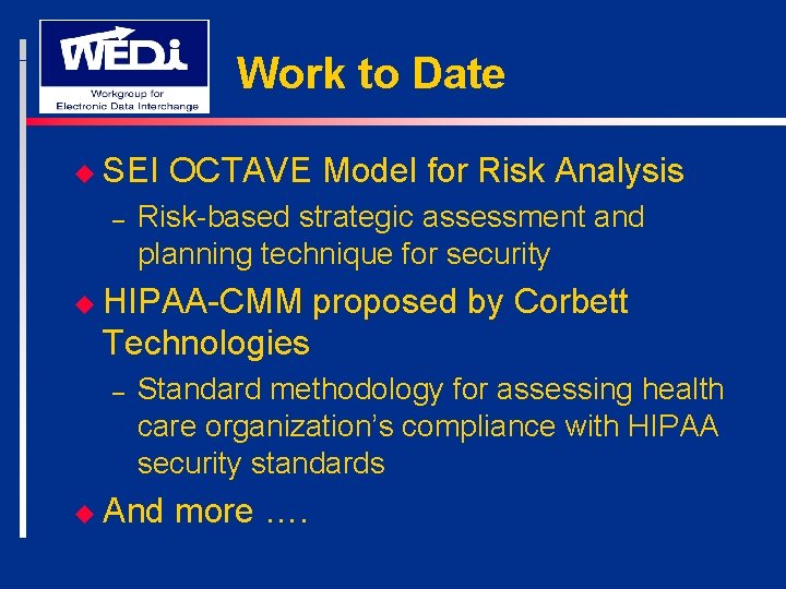 Work to Date u SEI – OCTAVE Model for Risk Analysis Risk-based strategic assessment