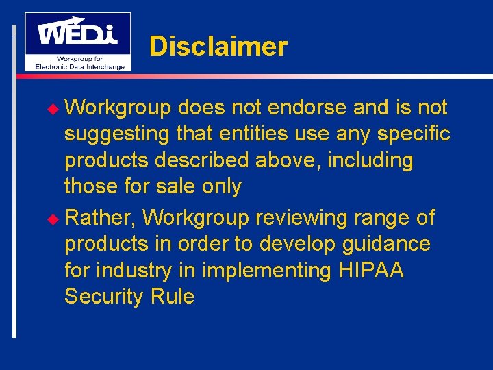 Disclaimer u Workgroup does not endorse and is not suggesting that entities use any