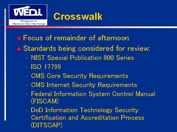 Crosswalk u Focus of remainder of afternoon u Standards being considered for review: –