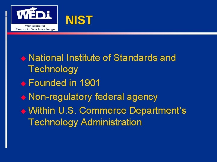 NIST u National Institute of Standards and Technology u Founded in 1901 u Non-regulatory