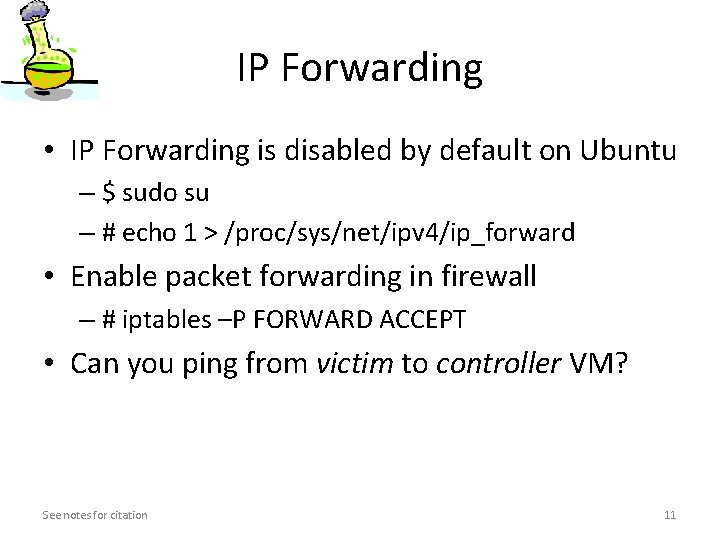 IP Forwarding • IP Forwarding is disabled by default on Ubuntu – $ sudo IP Forwarding • IP Forwarding is disabled by default on Ubuntu – $ sudo