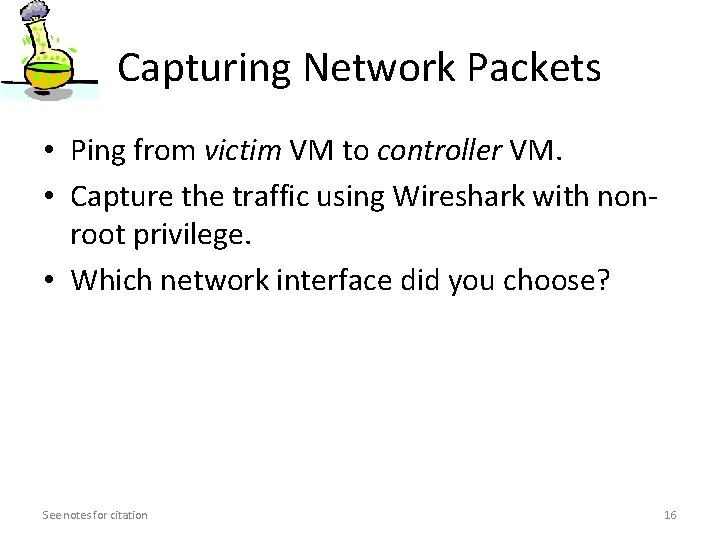 Capturing Network Packets • Ping from victim VM to controller VM. • Capture the Capturing Network Packets • Ping from victim VM to controller VM. • Capture the