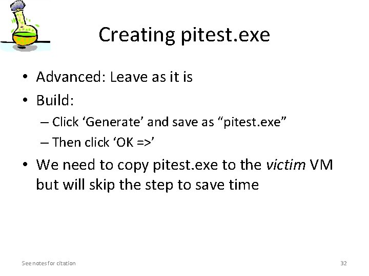 Creating pitest. exe • Advanced: Leave as it is • Build: – Click ‘Generate’ Creating pitest. exe • Advanced: Leave as it is • Build: – Click ‘Generate’