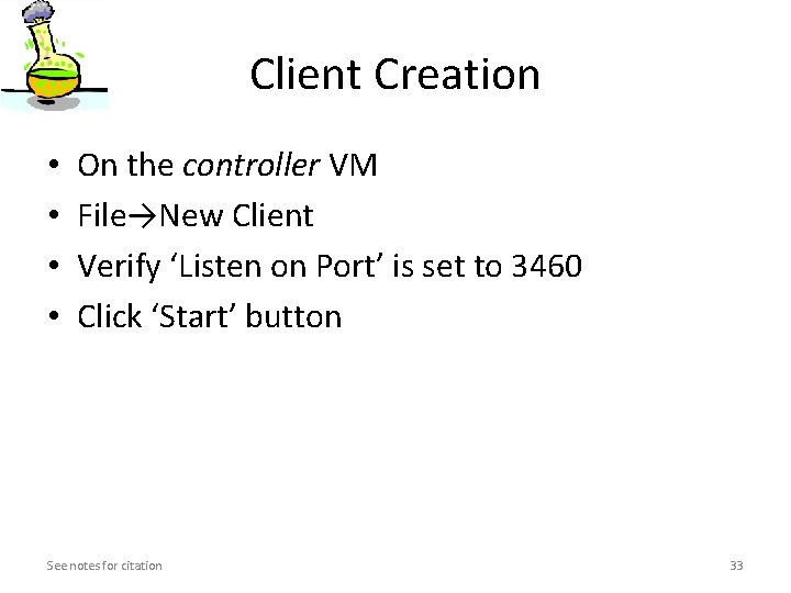 Client Creation • • On the controller VM File→New Client Verify ‘Listen on Port’ Client Creation • • On the controller VM File→New Client Verify ‘Listen on Port’