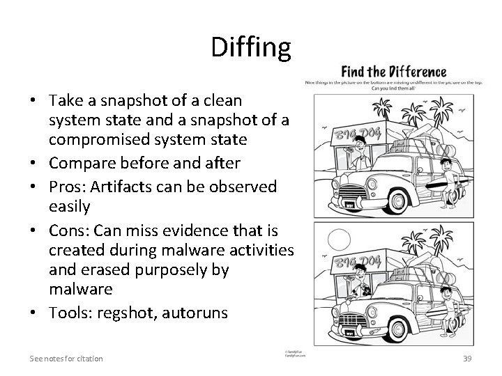 Diffing • Take a snapshot of a clean system state and a snapshot of Diffing • Take a snapshot of a clean system state and a snapshot of