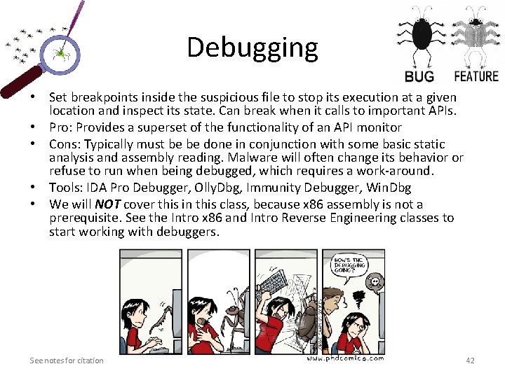 Debugging • Set breakpoints inside the suspicious file to stop its execution at a Debugging • Set breakpoints inside the suspicious file to stop its execution at a