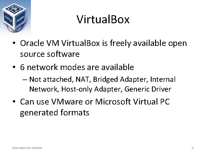 Virtual. Box • Oracle VM Virtual. Box is freely available open source software • Virtual. Box • Oracle VM Virtual. Box is freely available open source software •