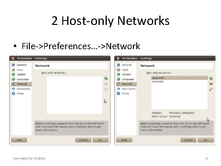 2 Host-only Networks • File->Preferences…->Network See notes for citation 6 2 Host-only Networks • File->Preferences…->Network See notes for citation 6