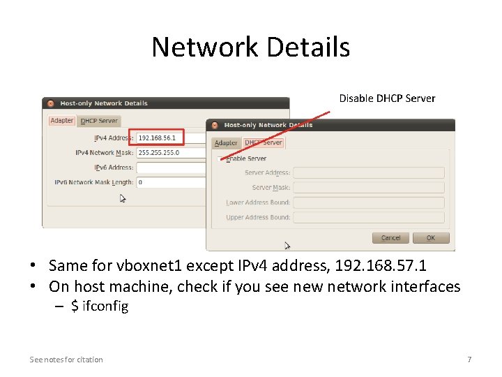 Network Details • Same for vboxnet 1 except IPv 4 address, 192. 168. 57. Network Details • Same for vboxnet 1 except IPv 4 address, 192. 168. 57.