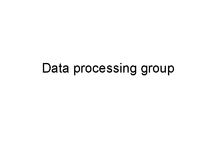 Data processing group 