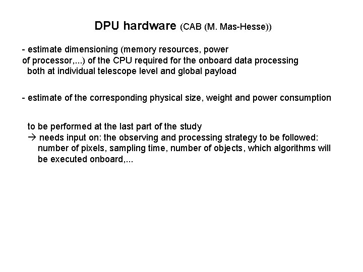 DPU hardware (CAB (M. Mas-Hesse)) - estimate dimensioning (memory resources, power of processor, .