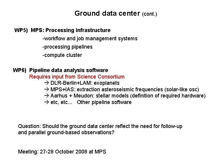 Ground data center (cont. ) WP 5) MPS: Processing infrastructure -workflow and job management