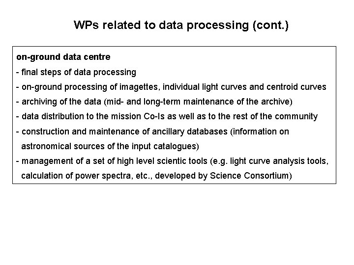 WPs related to data processing (cont. ) on-ground data centre - final steps of