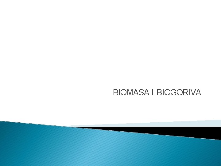 BIOMASA I BIOGORIVA 