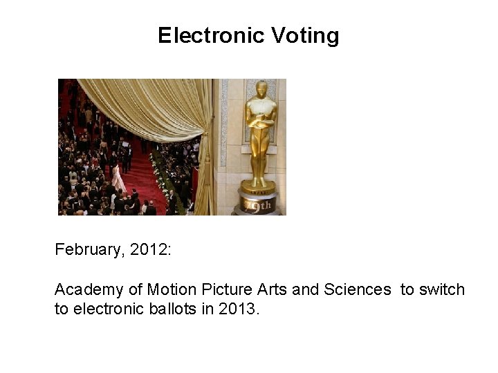 Electronic Voting February, 2012: Academy of Motion Picture Arts and Sciences to switch to Electronic Voting February, 2012: Academy of Motion Picture Arts and Sciences to switch to
