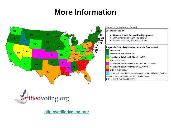 More Information http: //verifiedvoting. org/ More Information http: //verifiedvoting. org/