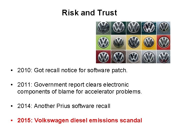 Risk and Trust • 2010: Got recall notice for software patch. • 2011: Government