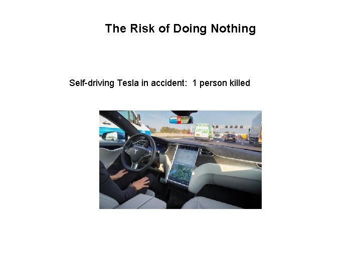 The Risk of Doing Nothing Self-driving Tesla in accident: 1 person killed 