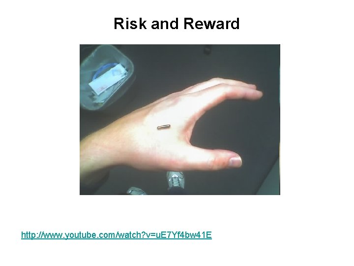 Risk and Reward http: //www. youtube. com/watch? v=u. E 7 Yf 4 bw 41