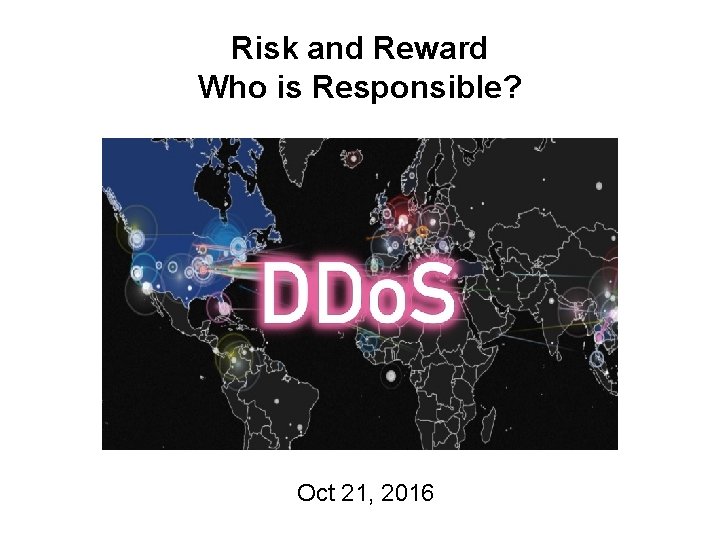 Risk and Reward Who is Responsible? Oct 21, 2016 