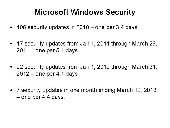Microsoft Windows Security • 106 security updates in 2010 – one per 3. 4 Microsoft Windows Security • 106 security updates in 2010 – one per 3. 4