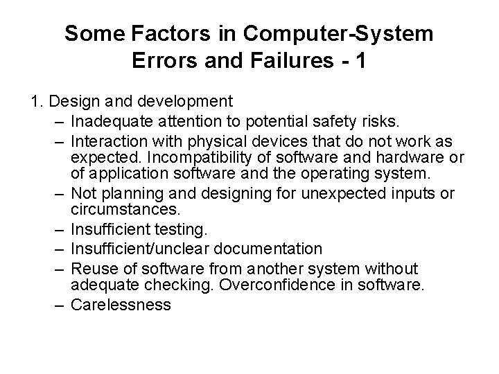 Some Factors in Computer-System Errors and Failures - 1 1. Design and development –