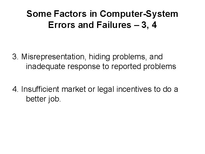 Some Factors in Computer-System Errors and Failures – 3, 4 3. Misrepresentation, hiding problems,