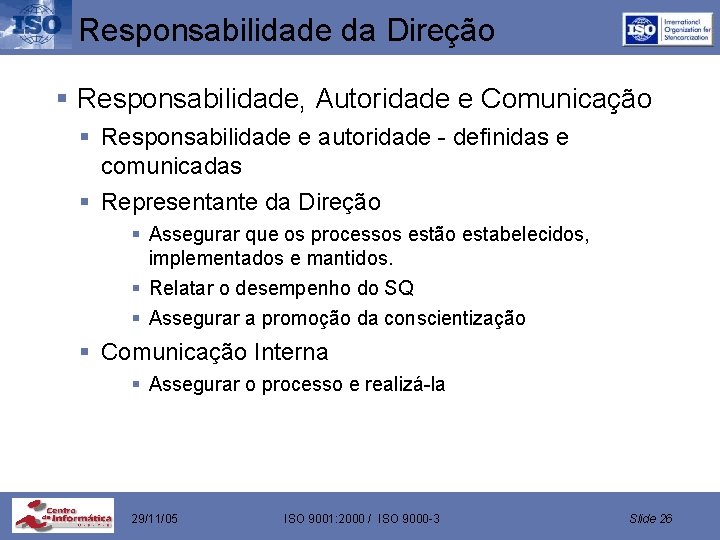 Responsabilidade da Direção § Responsabilidade, Autoridade e Comunicação § Responsabilidade e autoridade - definidas