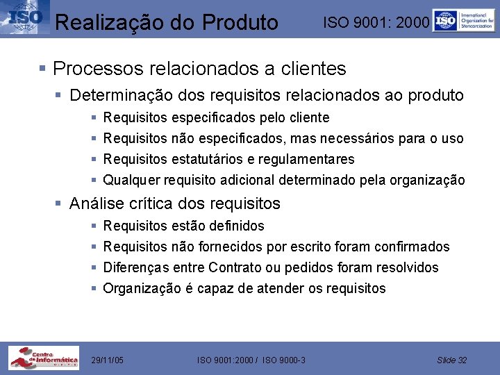 Realização do Produto ISO 9001: 2000 § Processos relacionados a clientes § Determinação dos